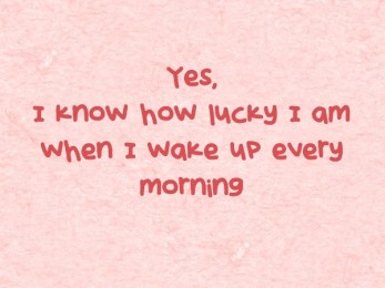 Yes-I-know-how-lucky-I